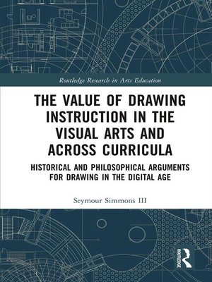 cover image of The Value of Drawing Instruction in the Visual Arts and Across Curricula
